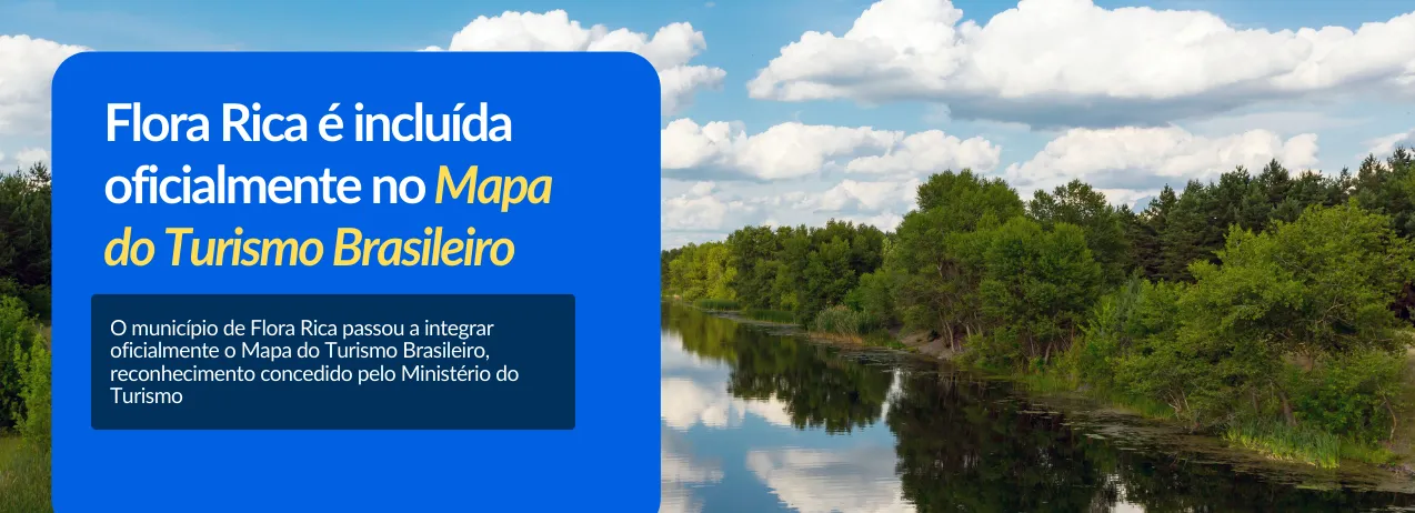 Flora Rica é incluída oficialmente no Mapa do Turismo Brasileiro