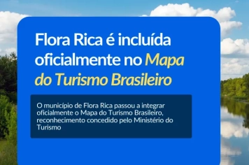 Flora Rica é incluída oficialmente no Mapa do Turismo Brasileiro