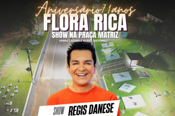 CONFIRMADO: REGIS DANESE NOS 71 ANOS DE FLORA RICA