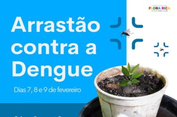 arrastão contra a dengue nos dias 7, 8 e 9 de fevereiro. 