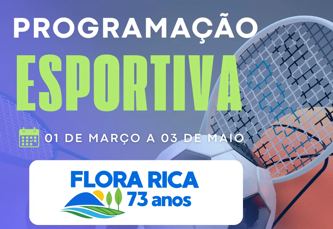 Programação Esportiva do 73º Aniversário de Flora Rica