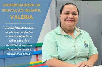 Conheça + : Coordenadora da Educação Infantil Valéria